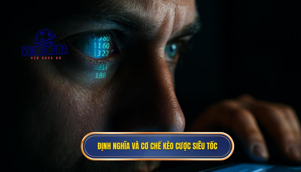 Định Nghĩa Và Cơ Chế Hoạt Động Của Kèo Cược Siêu Tốc