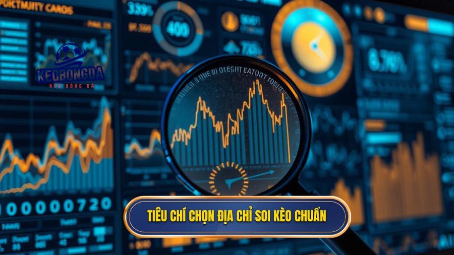 2. Tiêu chí chọn địa chỉ soi kèo chuẩn
