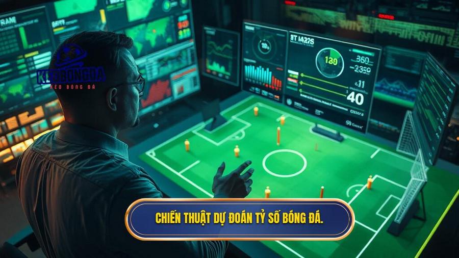 Chiến thuật dự đoán tỷ số bóng đá.