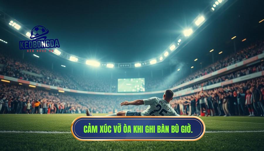 Tại sao bàn thắng phút bù giờ quá kịch tính luôn có sức hút mãnh liệt?