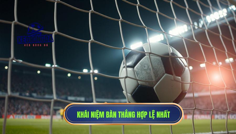 Định nghĩa cơ bản về bàn thắng được công nhận chính thức