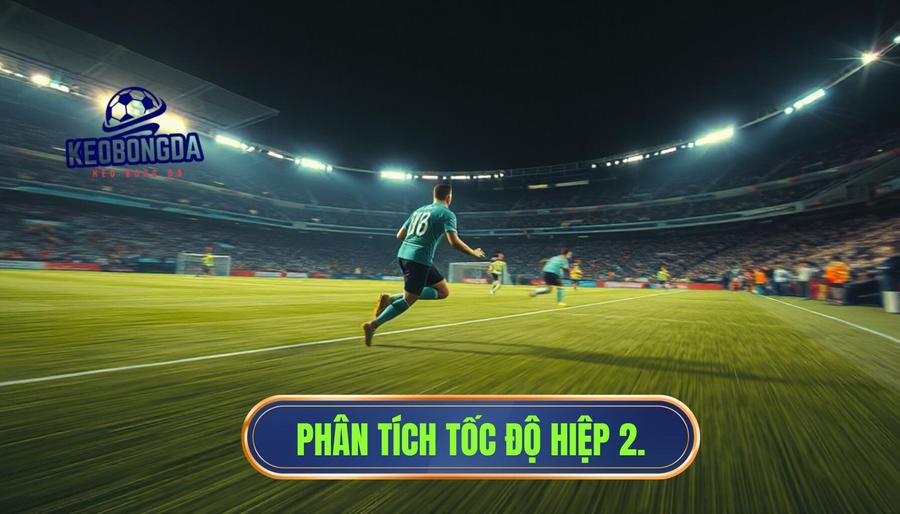 Hiểu rõ hiện tượng hiệp 2 bắt đầu với tốc độ cao