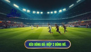 Hiệp 2 bắt đầu với tốc độ cao: Kỹ thuật phân tích và soi kèo